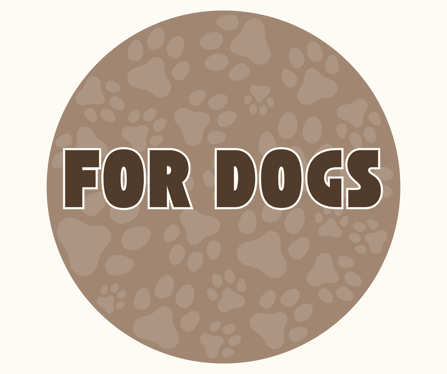 Creme Hintergrund, brauner Kreis mit beigen Pfoten und Schriftzug in braun mit weißem Rand: FOR DOGS
